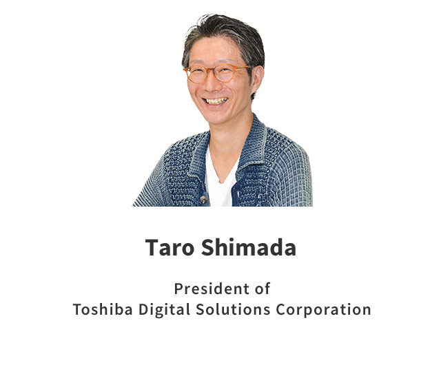 Taro Shimada President of Toshiba Digital Solutions Corporation