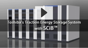 Video of Traction Energy Storage System with SCiB™