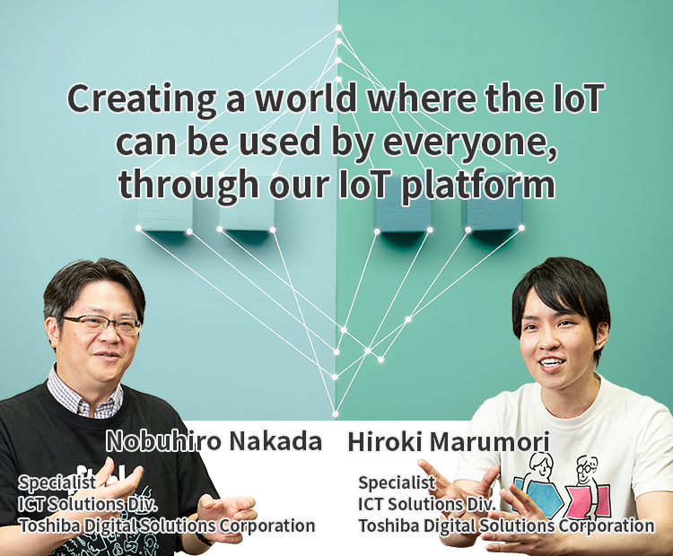 Creating a world where the IoT can be used by everyone, through our IoT platform