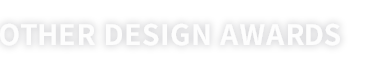 OTHER DESIGN AWARDS