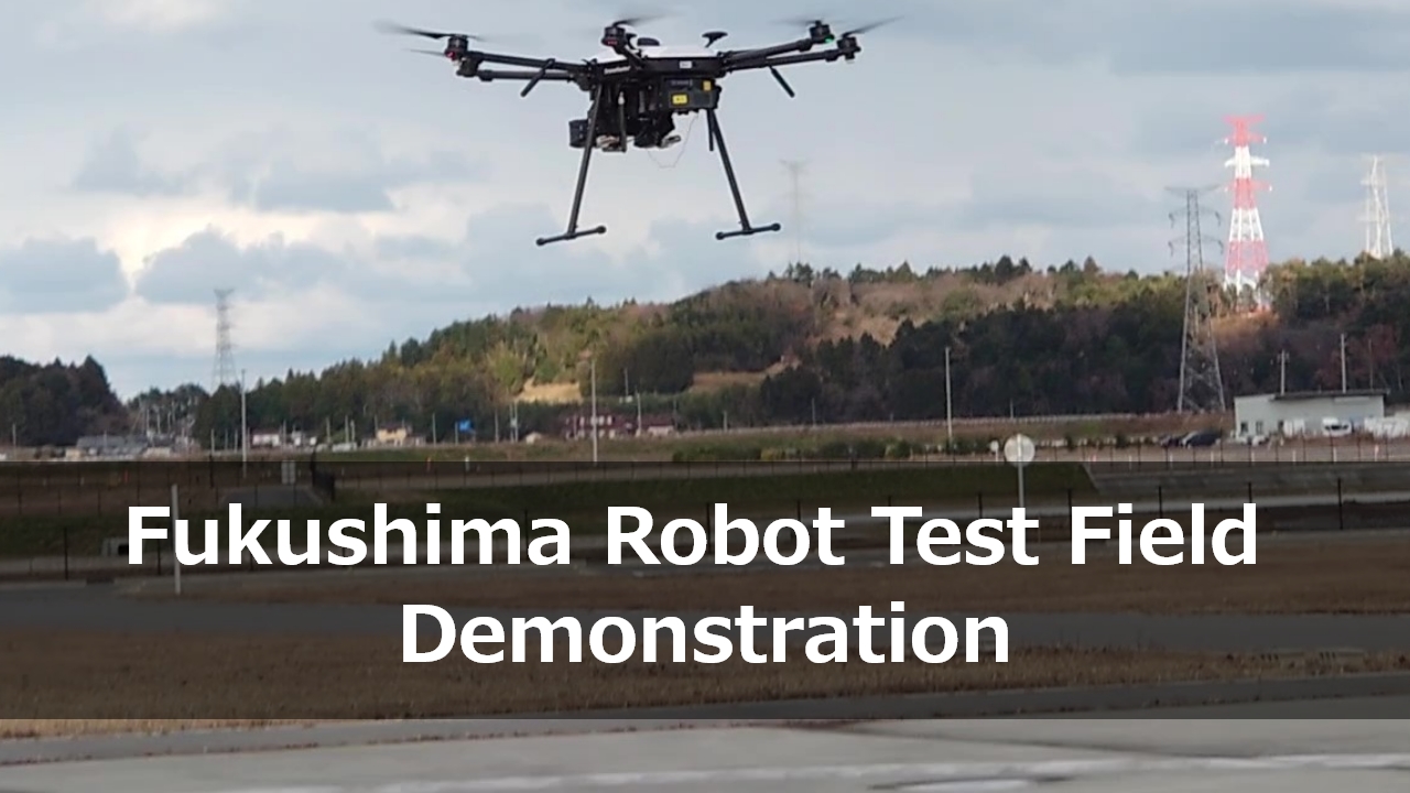 Fukushima Robot Test Field
Demonstration Video