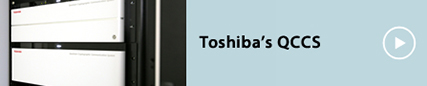 Toshiba's QCCS