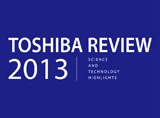 TOSHIBA REVIEW SCIENCE AND TECHNOLOGY HIGHLIGHTS 2013