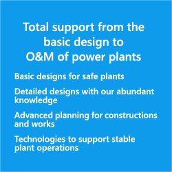Total support from the basic design to O&M of power plants