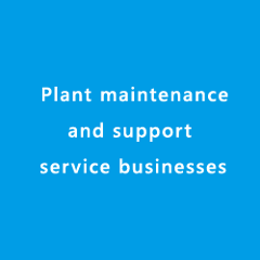 EPC business/Plant maintenance and support service businesses