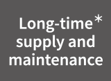 Long-time supply and maintenance*