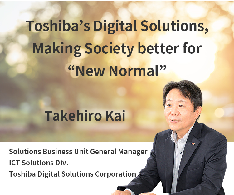 Toshiba’s Digital Solutions, Making Society better for “New Normal”