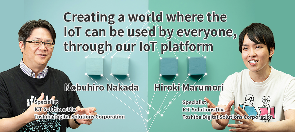 Creating a world where the IoT can be used by everyone, through our IoT platform