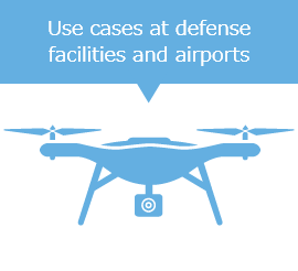 Use cases at defense facilities and airports