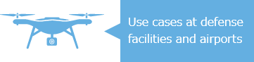 Use cases at defense facilities and airports