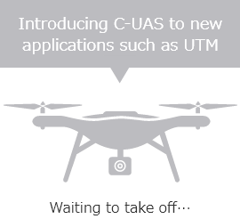 Introducing C-UAS to new applications such as UTM Waiting to take off