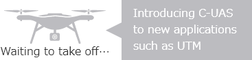 Introducing C-UAS to new applications such as UTM Waiting to take off