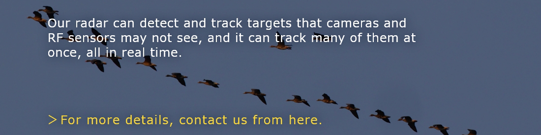 Our radar can detect and track targets that cameras and RF sensors may not see, and it can track many of them at once, all in real time.