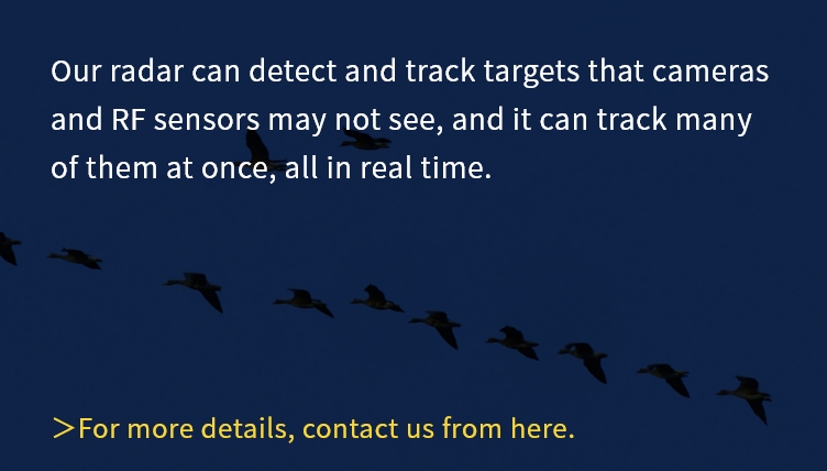 Our radar can detect and track targets that cameras and RF sensors may not see, and it can track many of them at once, all in real time.