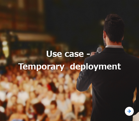 Use case - Temporary deployment