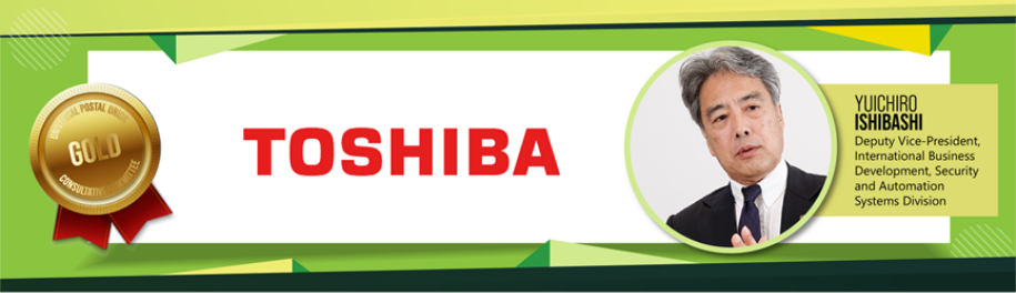 TOSHIBA YUICHIRO ISHIBASHI Deputy Vice-President, International Business Development, Security and Automation Systems Division