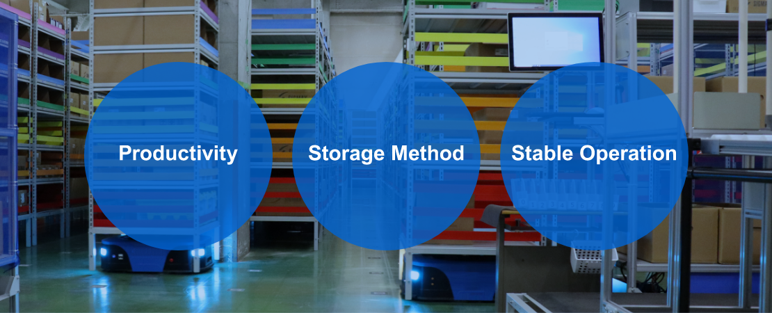 Productivity / Storage Method / Stable Operation