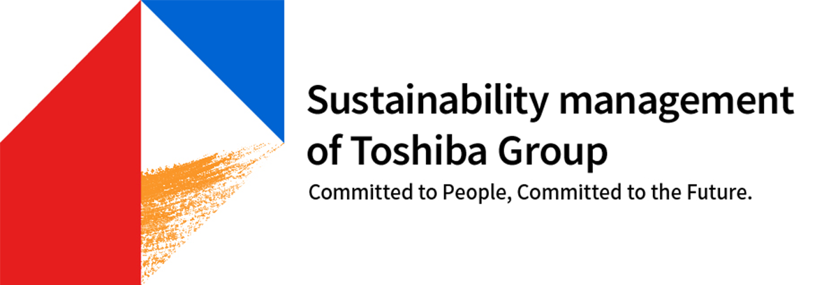 Sustainability Management of Toshiba Group. Committed to People, Committed to the Future.