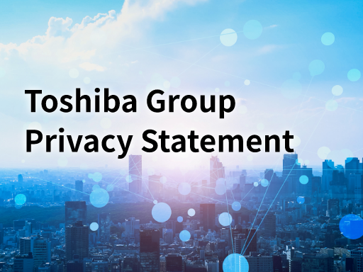 “Toshiba Group Privacy Statement” formulated for establishment of trusted data society.