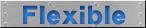 Flexible