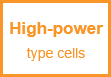 High-power type cells