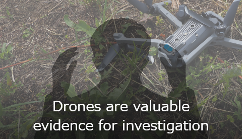 Drones are valuable evidence for investigation 