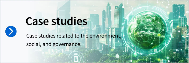 Case studies. Case studies related to the environment, social, and governance.