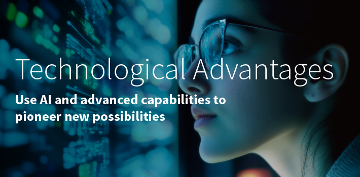 Technological Advantages: Use AI and advanced capabilities to  pioneer new possibilities
